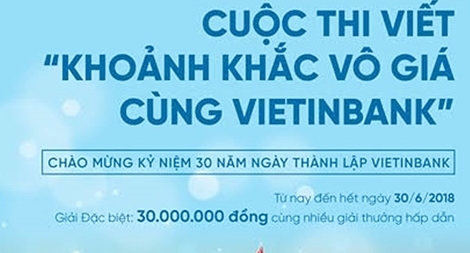 Công bố kết quả Cuộc thi viết “Khoảnh khắc vô giá cùng VietinBank”