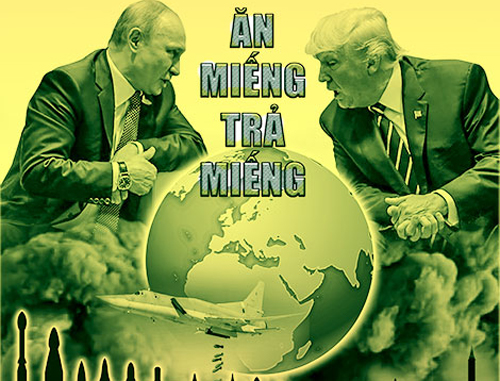 Hai “ông lớn” Nga – Mỹ: Ăn miếng trả miếng