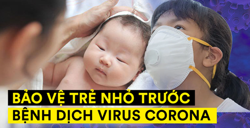 Khuyến cáo bảo vệ trẻ trước dịch COVID-19 của các chuyên gia y tế