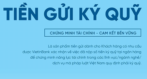 VietinBank triển khai sản phẩm Tiền gửi ký quỹ dành cho khách hàng doanh nghiệp 