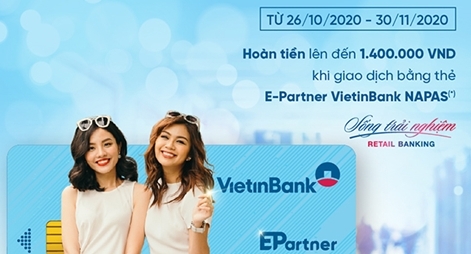 Hoàn tiền lên đến 1,4 triệu đồng cho chủ thẻ E-Partner VietinBank Napas