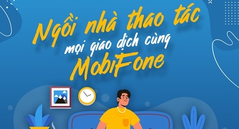 Ngồi nhà thao tác mọi giao dịch cùng My MobiFone